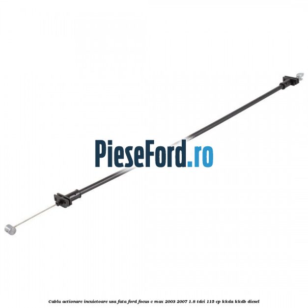 Cablu actionare incuietoare usa fata Ford Focus C-Max 2003-2007 1.8 TDCi 115 cp Cablu actionare incuietoare usa fata Ford Focus C-Max 2003-2007 1.8 TDCi 115 cp KKDA, KKDB diesel