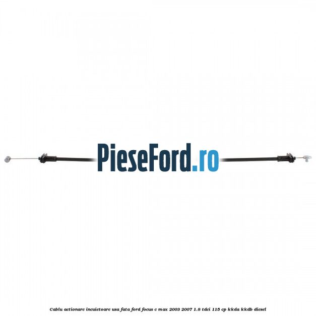 Cablu actionare incuietoare usa fata Ford Focus C-Max 2003-2007 1.8 TDCi 115 cp Cablu actionare incuietoare usa fata Ford Focus C-Max 2003-2007 1.8 TDCi 115 cp KKDA, KKDB diesel