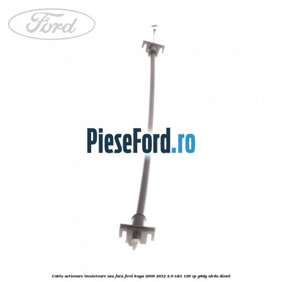 Cablu actionare incuietoare usa fata Ford Kuga 2008-2012 2.0 TDCi 136 cp G6DG, UKDA diesel