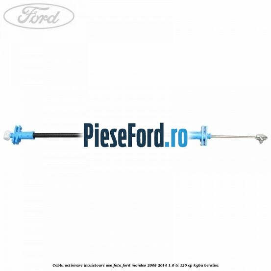 Cablu actionare incuietoare usa fata Ford Mondeo 2008-2014 1.6 Ti 120 cp KGBA benzina