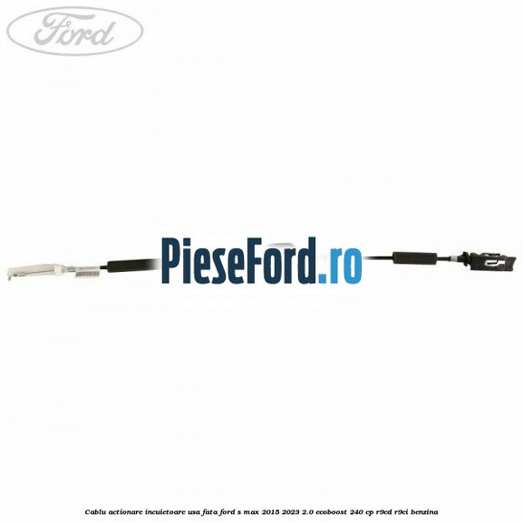 Cablu actionare incuietoare usa fata Ford S-Max 2015-2023 2.0 EcoBoost 240 cp Cablu actionare incuietoare usa fata Ford S-Max 2015-2023 2.0 EcoBoost 240 cp R9CD, R9CI benzina