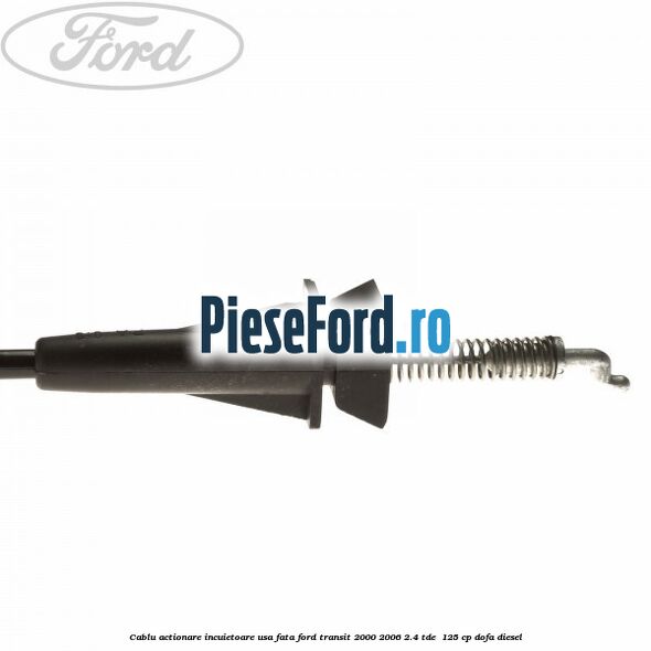 Cablu actionare incuietoare usa fata Ford Transit 2000-2006 2.4 TDE  125 cp DOFA diesel