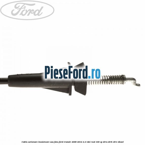 Cablu actionare incuietoare usa fata Ford Transit 2006-2014 2.2 TDCi RWD 100 cp DRRA, DRRB, DRRC diesel