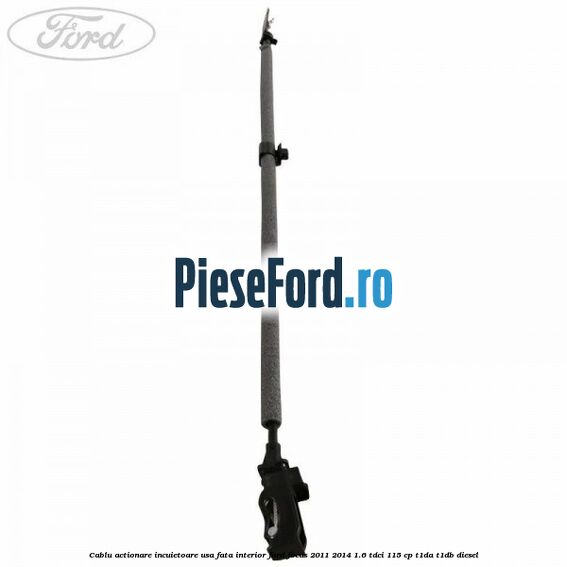 Cablu actionare incuietoare usa fata interior Ford Focus 2011-2014 1.6 TDCi 115 cp T1DA, T1DB diesel