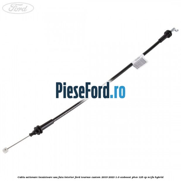 Cablu actionare incuietoare usa fata interior Ford Tourneo Custom 2019-2023 1.0 EcoBoost PHEV 125 cp M1FA Hybrid