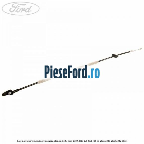 Cablu actionare incuietoare usa fata stanga Ford C-Max 2007-2011 2.0 TDCi 136 cp G6DA, G6DB, G6DD, G6DG diesel