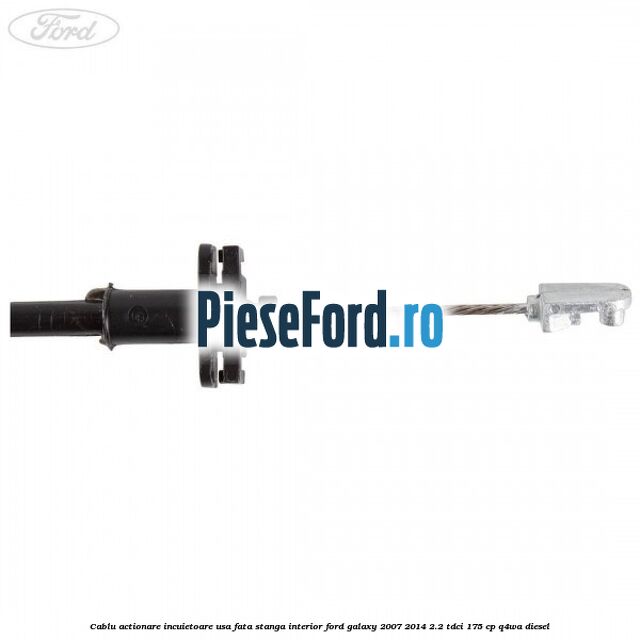 Cablu actionare incuietoare usa fata stanga interior Ford Galaxy 2007-2014 2.2 TDCi 175 cp Q4WA diesel