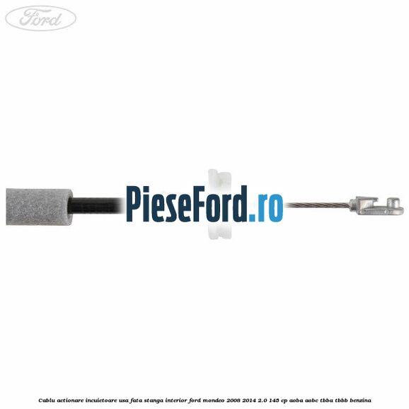 Cablu actionare incuietoare usa fata stanga interior Ford Mondeo 2008-2014 2.0 145 cp Cablu actionare incuietoare usa fata stanga interior Ford Mondeo 2008-2014 2.0 145 cp AOBA, AOBC, TBBA, TBBB benzina