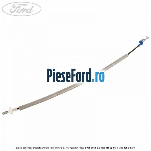 Cablu actionare incuietoare usa fata stanga interior Ford Mondeo 2008-2014 2.0 TDCi 115 cp Cablu actionare incuietoare usa fata stanga interior Ford Mondeo 2008-2014 2.0 TDCi 115 cp KLBA, LPBA, TYBA diesel
