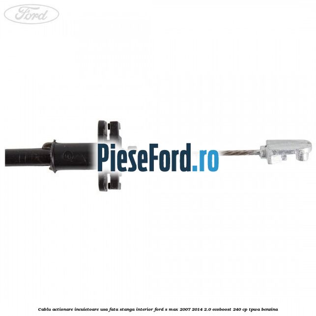 Cablu actionare incuietoare usa fata stanga interior Ford S-Max 2007-2014 2.0 EcoBoost 240 cp Cablu actionare incuietoare usa fata stanga interior Ford S-Max 2007-2014 2.0 EcoBoost 240 cp TPWA benzina
