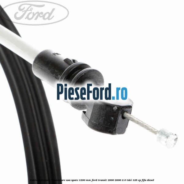 Cablu actionare incuietoare usa spate 1200 mm Ford Transit 2000-2006 2.0 TDCi 125 cp FIFA diesel
