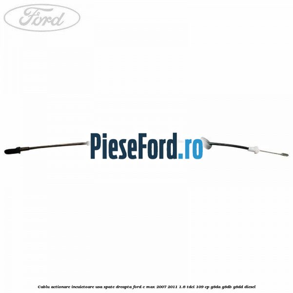 Cablu actionare incuietoare usa spate dreapta Ford C-Max 2007-2011 1.6 TDCi 109 cp G8DA, G8DB, G8DD diesel