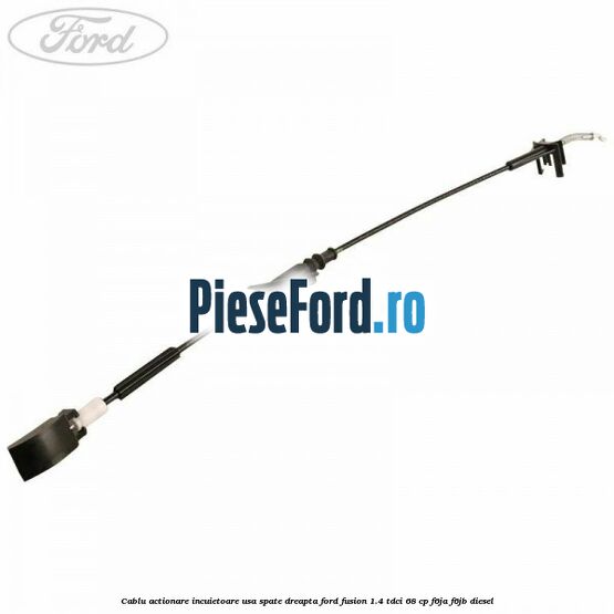 Cablu actionare incuietoare usa spate dreapta Ford Fusion 1.4 TDCi 68 cp F6JA, F6JB diesel