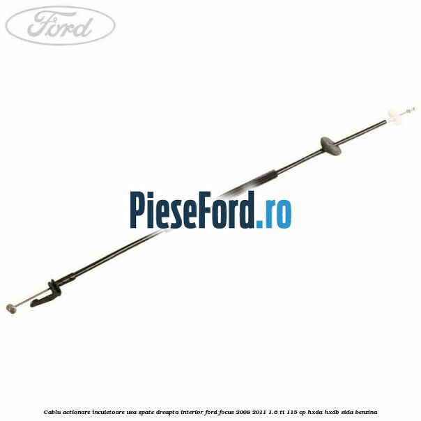 Cablu actionare incuietoare usa spate dreapta interior Ford Focus 2008-2011 1.6 Ti 115 cp HXDA, HXDB, SIDA benzina