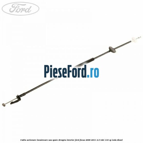 Cablu actionare incuietoare usa spate dreapta interior Ford Focus 2008-2011 2.0 TDCi 110 cp IXDA diesel