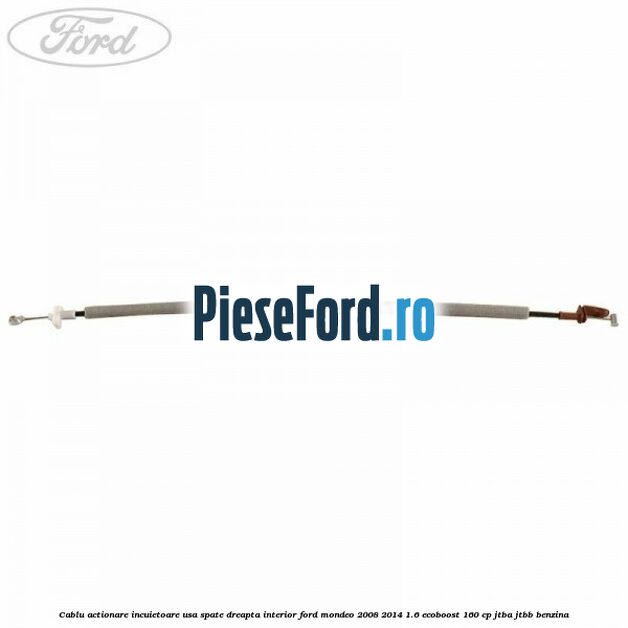 Cablu actionare incuietoare usa spate dreapta interior Ford Mondeo 2008-2014 1.6 EcoBoost 160 cp Cablu actionare incuietoare usa spate dreapta interior Ford Mondeo 2008-2014 1.6 EcoBoost 160 cp JTBA, JTBB benzina