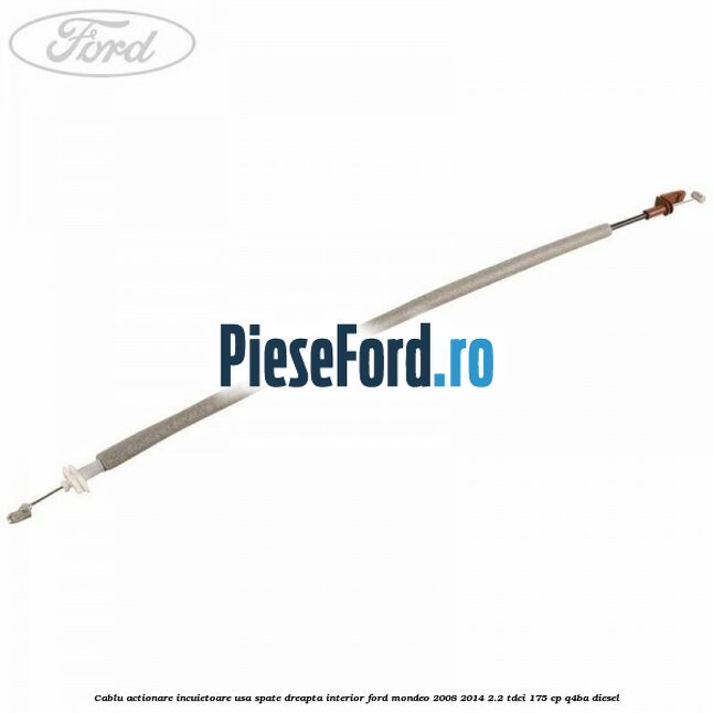 Cablu actionare incuietoare usa spate dreapta interior Ford Mondeo 2008-2014 2.2 TDCi 175 cp Q4BA diesel