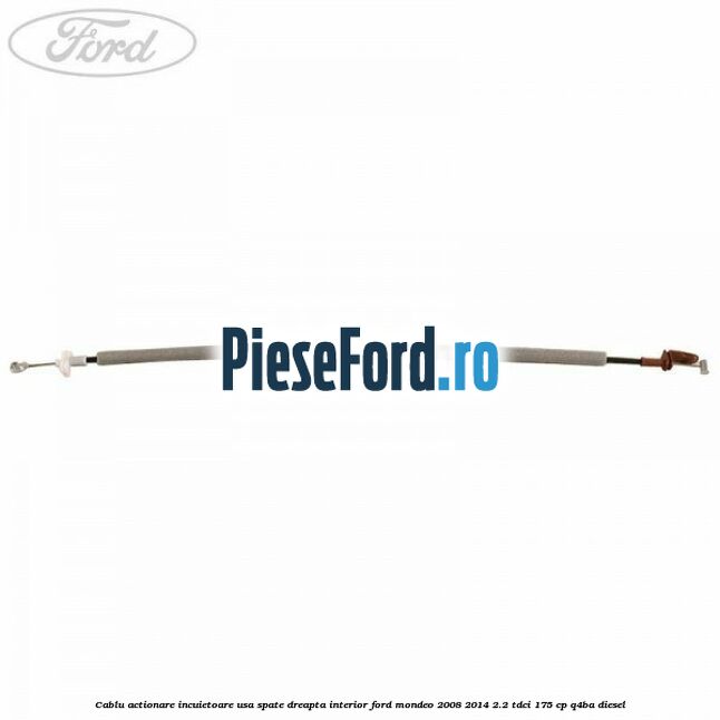 Cablu actionare incuietoare usa spate dreapta interior Ford Mondeo 2008-2014 2.2 TDCi 175 cp Q4BA diesel