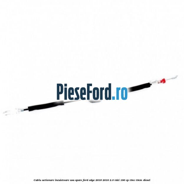 Cablu actionare incuietoare usa spate Ford Edge 2016-2018 2.0 TDCi 180 cp T8CC, T8CM diesel
