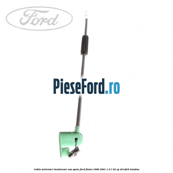 Cablu actionare incuietoare usa spate Ford Fiesta 1996-2001 1.0 i 52 cp ZH10JRB benzina