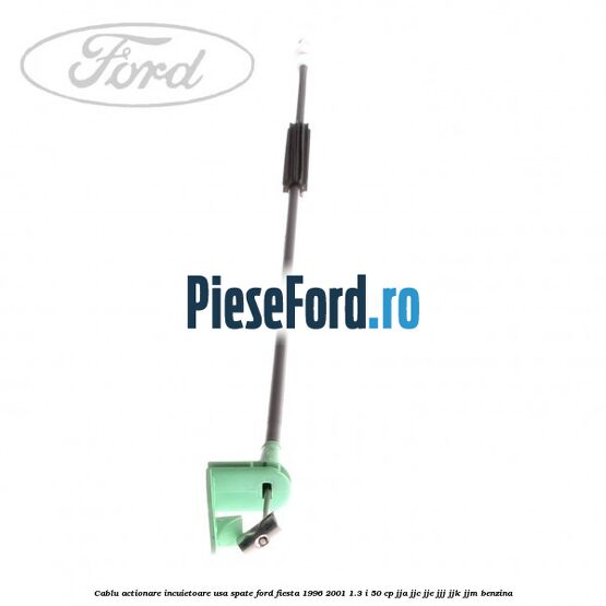 Cablu actionare incuietoare usa spate Ford Fiesta 1996-2001 1.3 i 50 cp Cablu actionare incuietoare usa spate Ford Fiesta 1996-2001 1.3 i 50 cp JJA, JJC, JJE, JJJ, JJK, JJM benzina