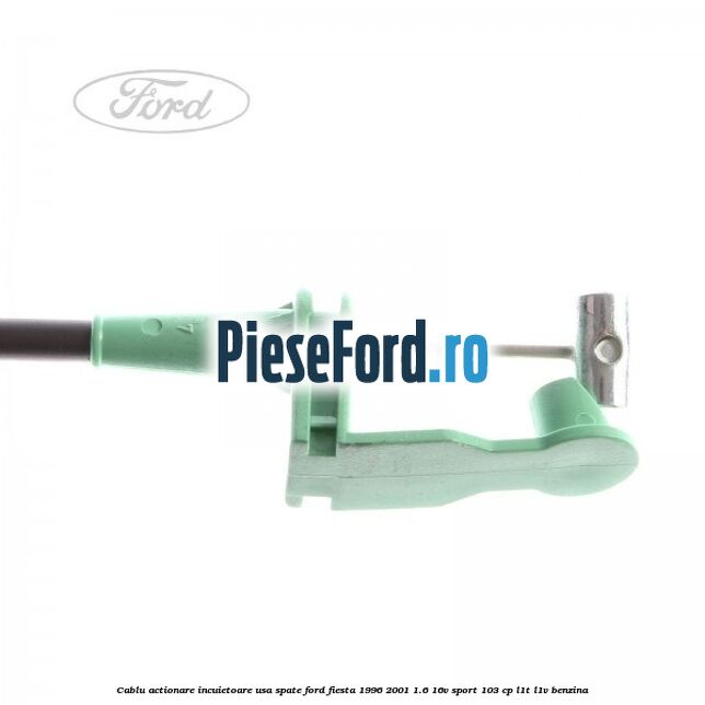 Cablu actionare incuietoare usa spate Ford Fiesta 1996-2001 1.6 16V Sport 103 cp L1T, L1V benzina