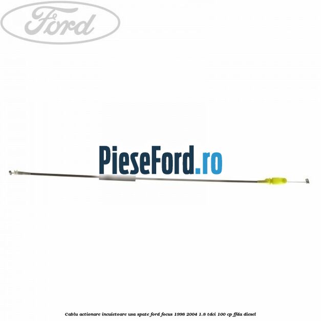 Cablu actionare incuietoare usa spate Ford Focus 1998-2004 1.8 TDCi 100 cp FFDA diesel