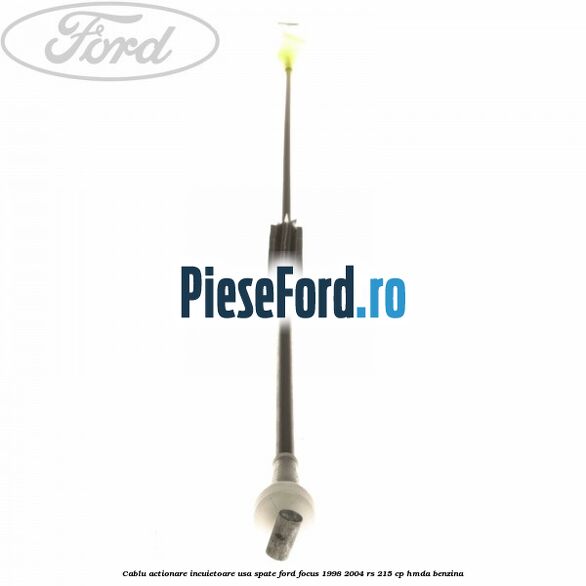 Cablu actionare incuietoare usa spate Ford Focus 1998-2004 RS 215 cp HMDA benzina