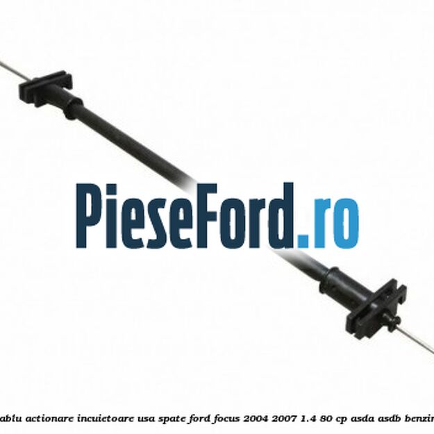 Cablu actionare incuietoare usa spate Ford Focus 2004-2007 1.4 80 cp Cablu actionare incuietoare usa spate Ford Focus 2004-2007 1.4 80 cp ASDA, ASDB benzina