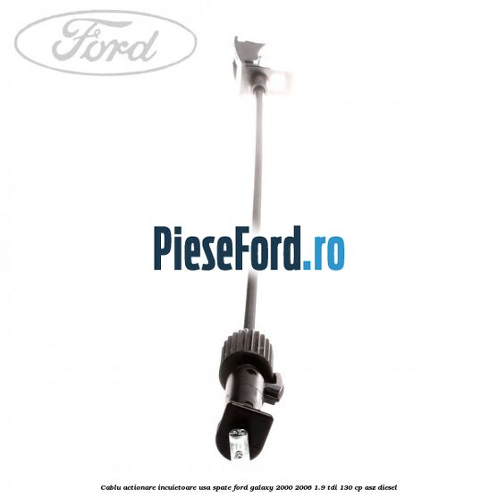 Cablu actionare incuietoare usa spate Ford Galaxy 2000-2006 1.9 TDI 130 cp Cablu actionare incuietoare usa spate Ford Galaxy 2000-2006 1.9 TDI 130 cp ASZ diesel