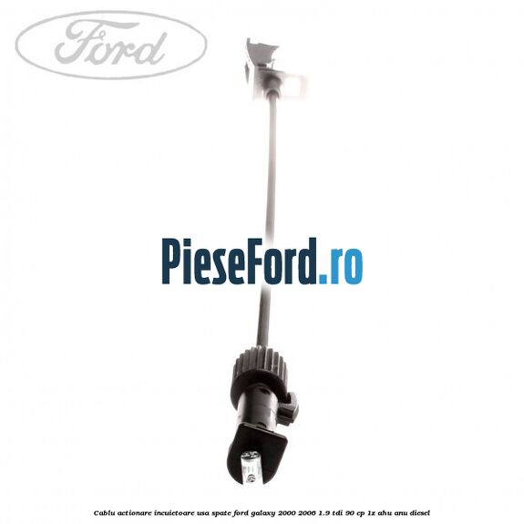 Cablu actionare incuietoare usa spate Ford Galaxy 2000-2006 1.9 TDI 90 cp 1Z, AHU, ANU diesel