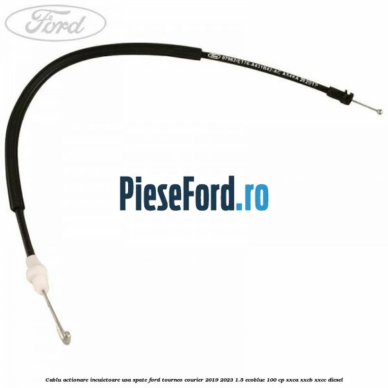 Cablu actionare incuietoare usa spate Ford Tourneo Courier 2019-2023 1.5 EcoBlue 100 cp XXCA, XXCB, XXCC diesel