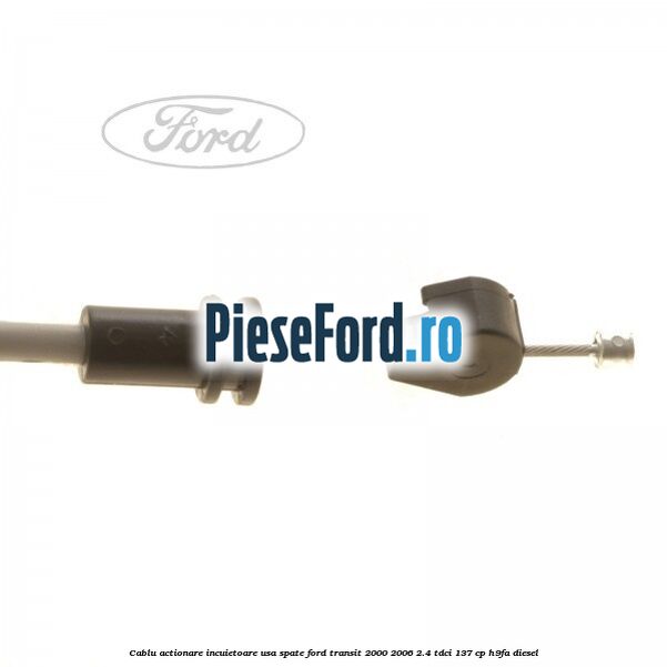 Cablu actionare incuietoare usa spate Ford Transit 2000-2006 2.4 TDCi 137 cp H9FA diesel