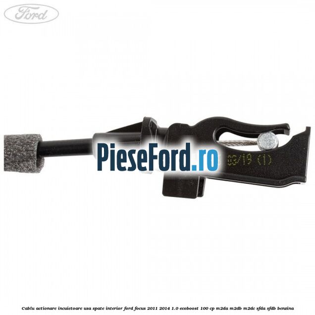 Cablu actionare incuietoare usa spate interior Ford Focus 2011-2014 1.0 EcoBoost 100 cp M2DA, M2DB, M2DC, SFDA, SFDB benzina
