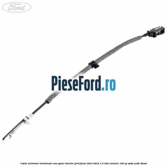 Cablu actionare incuietoare usa spate interior Ford Focus 2014-2018 1.5 TDCi ECOnetic 105 cp AEDA, XXDB diesel