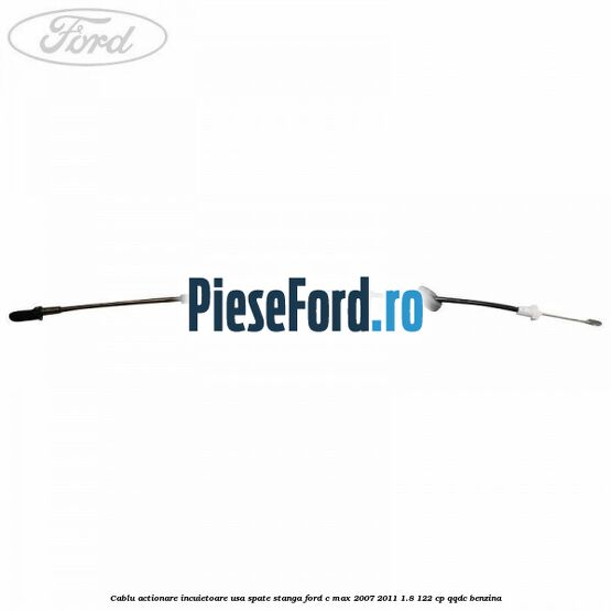 Cablu actionare incuietoare usa spate stanga Ford C-Max 2007-2011 1.8 122 cp Cablu actionare incuietoare usa spate stanga Ford C-Max 2007-2011 1.8 122 cp QQDC benzina