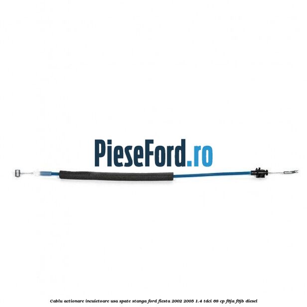 Cablu actionare incuietoare usa spate stanga Ford Fiesta 2002-2005 1.4 TDCi 68 cp F6JA, F6JB diesel