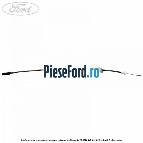 Cablu actionare incuietoare usa spate stanga Ford Kuga 2008-2012 2.5 4x4 200 cp HYDB, HYDC benzina