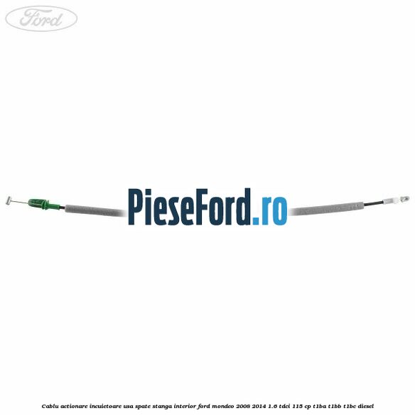 Cablu actionare incuietoare usa spate stanga interior Ford Mondeo 2008-2014 1.6 TDCi 115 cp T1BA, T1BB, T1BC diesel