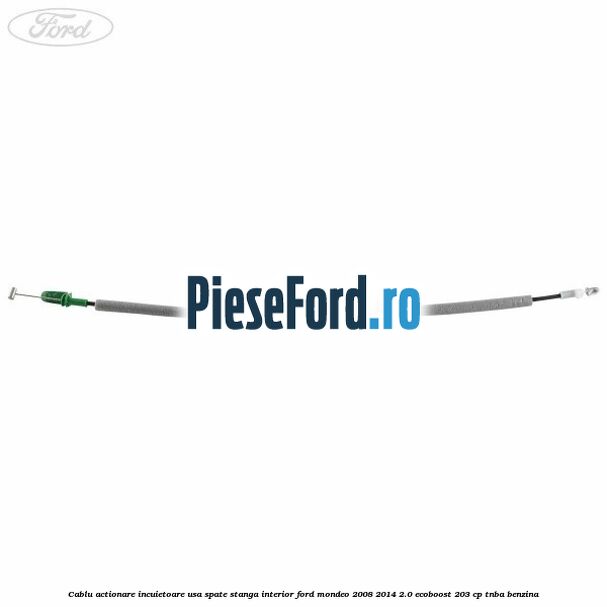 Cablu actionare incuietoare usa spate stanga interior Ford Mondeo 2008-2014 2.0 EcoBoost 203 cp Cablu actionare incuietoare usa spate stanga interior Ford Mondeo 2008-2014 2.0 EcoBoost 203 cp TNBA benzina