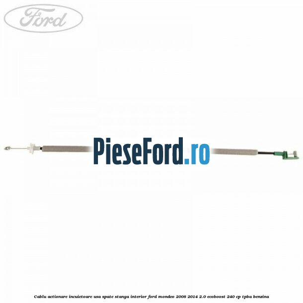 Cablu actionare incuietoare usa spate stanga interior Ford Mondeo 2008-2014 2.0 EcoBoost 240 cp Cablu actionare incuietoare usa spate stanga interior Ford Mondeo 2008-2014 2.0 EcoBoost 240 cp TPBA benzina