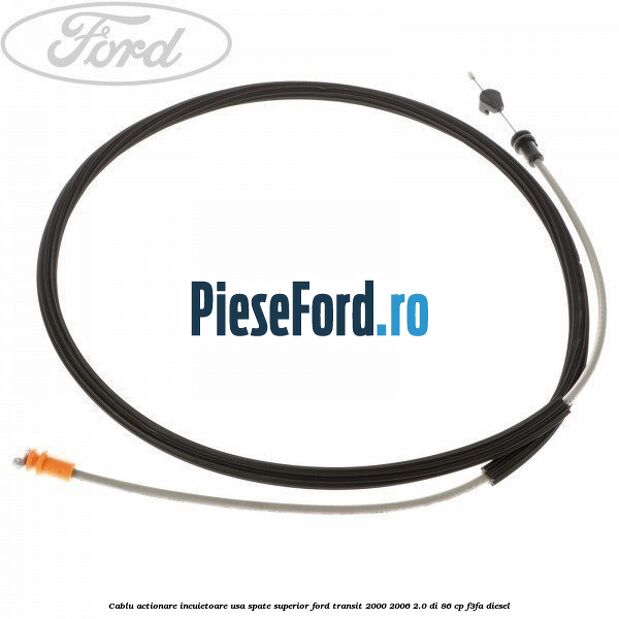Cablu actionare incuietoare usa spate superior Ford Transit 2000-2006 2.0 DI 86 cp F3FA diesel