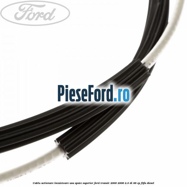 Cablu actionare incuietoare usa spate superior Ford Transit 2000-2006 2.0 DI 86 cp F3FA diesel