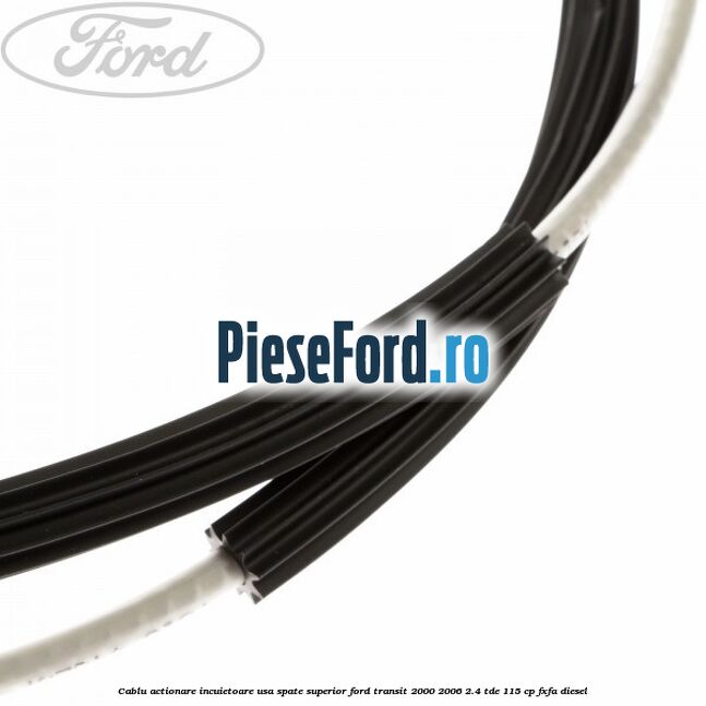 Cablu actionare incuietoare usa spate superior Ford Transit 2000-2006 2.4 TDE 115 cp FXFA diesel
