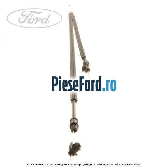 Cablu actionare maner scaun fata 3 usi dreapta Ford Focus 2008-2011 1.8 TDCi 115 cp Cablu actionare maner scaun fata 3 usi dreapta Ford Focus 2008-2011 1.8 TDCi 115 cp KKDA diesel