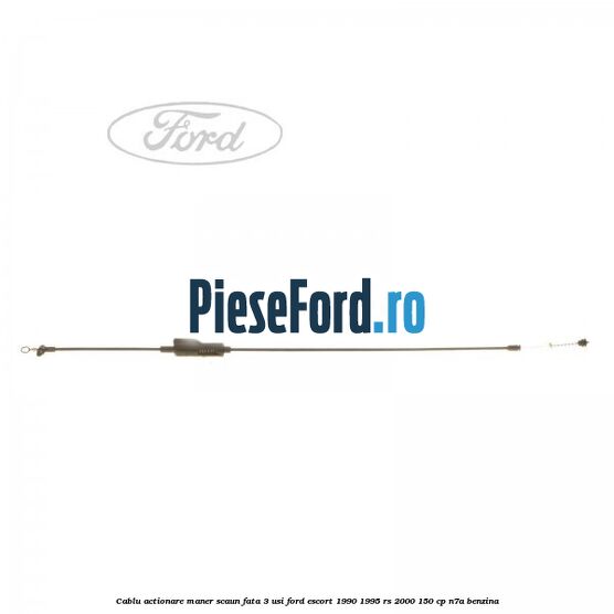 Cablu actionare maner scaun fata 3 usi Ford Escort 1990-1995 RS 2000 150 cp N7A benzina