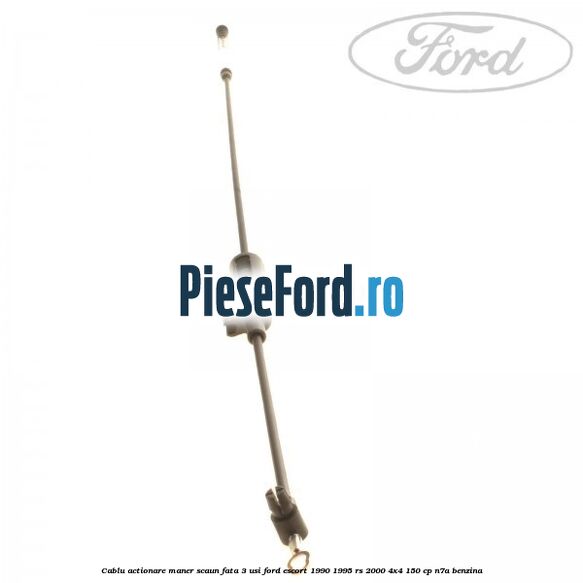 Cablu actionare maner scaun fata 3 usi Ford Escort 1990-1995 RS 2000 4x4 150 cp N7A benzina