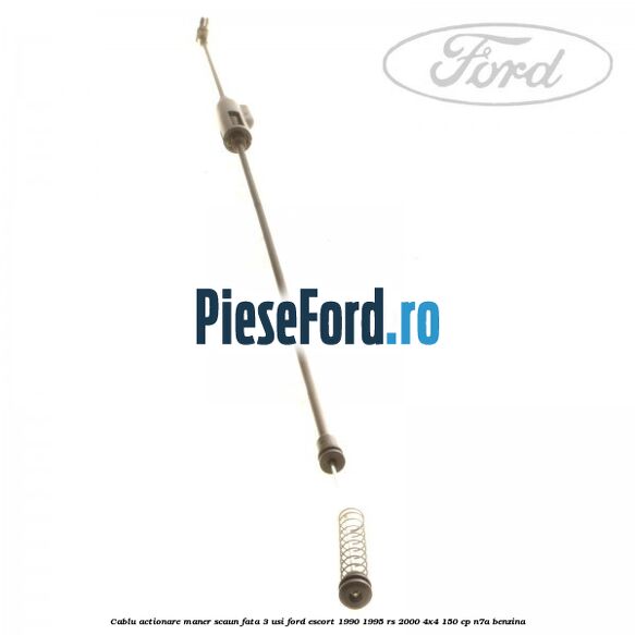 Cablu actionare maner scaun fata 3 usi Ford Escort 1990-1995 RS 2000 4x4 150 cp N7A benzina