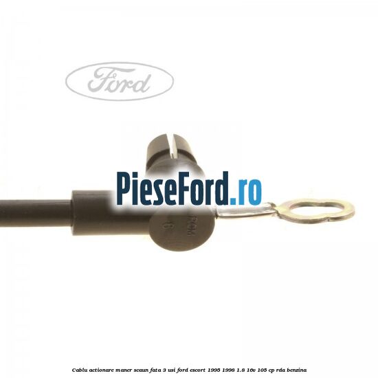 Cablu actionare maner scaun fata 3 usi Ford Escort 1995-1998 1.8 16V 105 cp RDA benzina