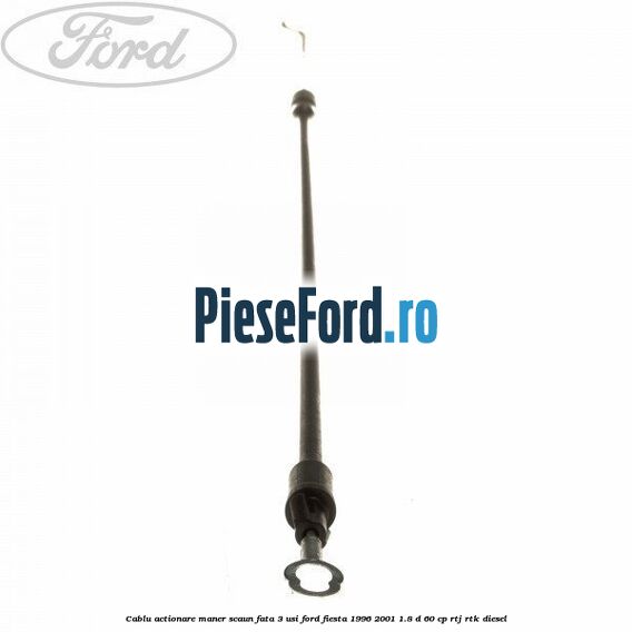 Cablu actionare maner scaun fata 3 usi Ford Fiesta 1996-2001 1.8 D 60 cp RTJ, RTK diesel